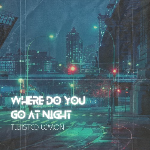 Where Do You Go At Night