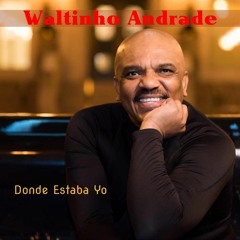 " Donde Estaba Yo " Walthinho Andrades