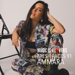 Fresh Faces 91 // Ammara [Musicis4Lovers.com]