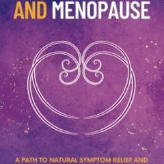 [ACCESS] [EBOOK EPUB KINDLE PDF] The Wiser Woman’s Guide to Perimenopause and Menopause: A path to