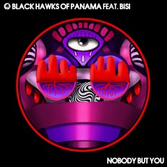 Black Hawks Of Panama Feat. Bisi - Nobody But You (Extended)