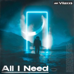 Vilaxxs - All I Need