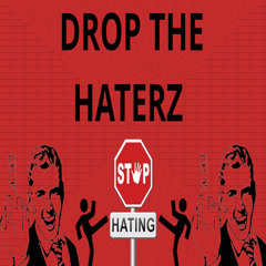 Drop The Haterz