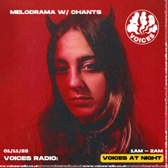 Melodrama w/ Chants - 01/11/25 [Voices Radio]