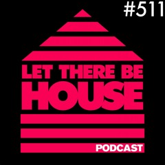 Let There Be House Podcast with Queen B #511