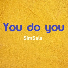 You do you