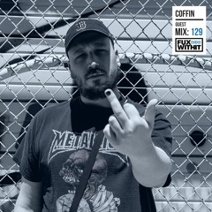 FUXWITHIT Guest Mix: 129 - COFFIN