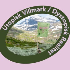Utopisk Villmark / Dystopisk Realitet