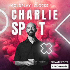 Coldplay - Clocks (Charlie Spot - Private Edit) [AFRO HOUSE] [FREE DOWNLOAD]