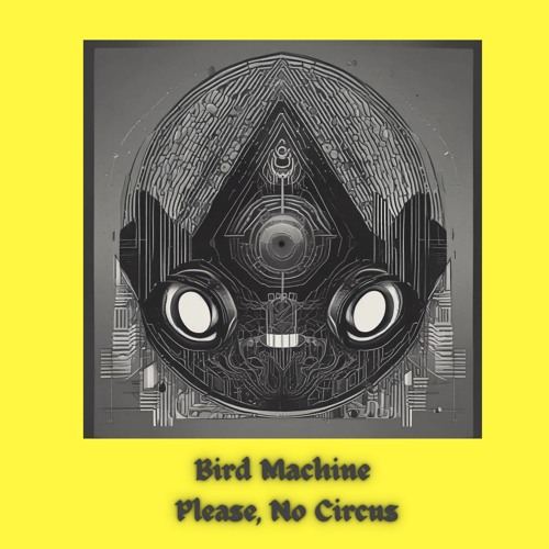 Bird Machine - Your Action
