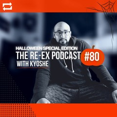 Re-Ex Podcast Episode 80 - Halloween Special: with Kyoshe