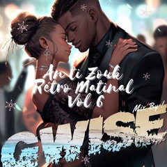 An Ti Zouk Retro Matinal Vol 6 By Dj GWISE 2K24