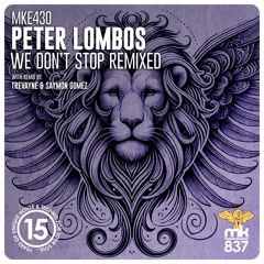 We Don't Stop  - Peter Lombos - Trevayne Remix [Official Release via MK837 on 19.04.25]