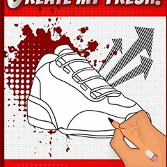 [Access] EPUB 📍 Create My Fresh! A Sneaker Design Book: Sneaker themed Designer Book