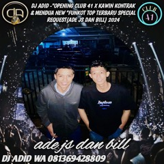 DJ ADID -“OPENING CLUB 41 X KAWIN KONTRAK & MENDUA “FUNKOT TOP (ADE JS & BILL)2024