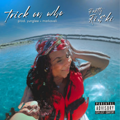 trick on who - pretty ri$ki [prod. yunglee + markaveli]