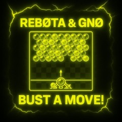 REBØTA x GNØ - Bust A Move! (FREE DL)