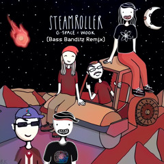 G-Space x WooK - Steamroller (Bass Banditz Remix)