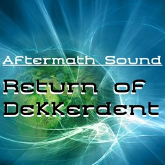 Aftermath Sound Ep39 - Return Of Dekkerdent