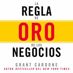 (DOWNLOAD) La Regla de oro de los negocios [The Golden Rule of Business]: Aprend