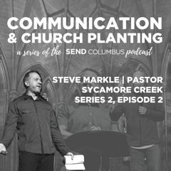 Series 2, Episode 2 | Communication and Church Planting (Steve Markel)