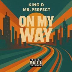 On My Way (Produced by King D Mr. Perfect)