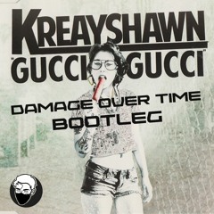 Kreayshawn - Gucci Gucci (Damage Over Time DnB Bootleg)
