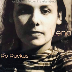 Ro Ruckus. Lena