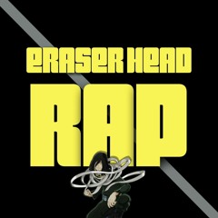 Eraserhead Rap (Daddyphatsnaps)
