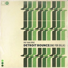 Pat Van Dyke - Detroit Bounce (One for Dilla)