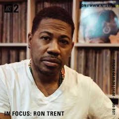 In Focus: Ron Trent. NTS Radio. Compiled, mixed and edited by Secretsundaze