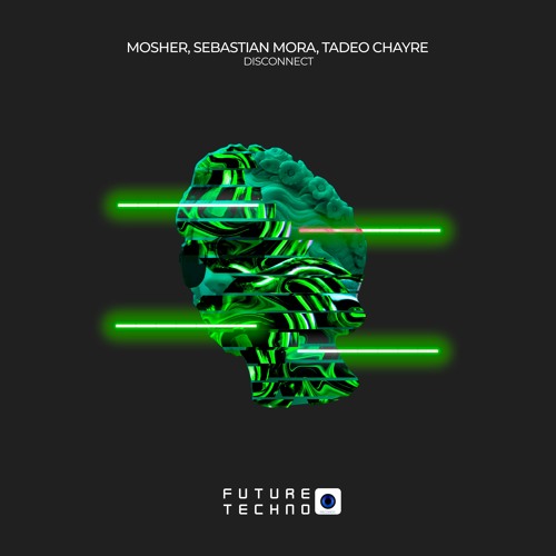 Mosher, Sebastian Mora, Tadeo Chayre - Disconnect [Future Techno Records] - FTR122