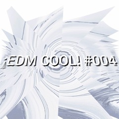 ¡EDM COOL! #004