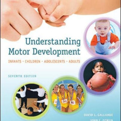 GET EPUB 💝 Understanding Motor Development: Infants, Children, Adolescents, Adults b