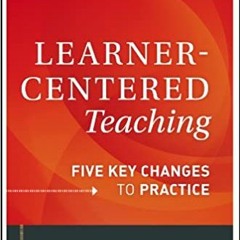 eBook PDF Learner-Centered Teaching: Five Key Changes to Practice ^DOWNLOAD E.B.O.O.K.#