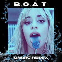 B.O.A.T. - Camila Cabello [Unisic Remix]