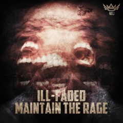 Ill-Faded - Maintain The Rage