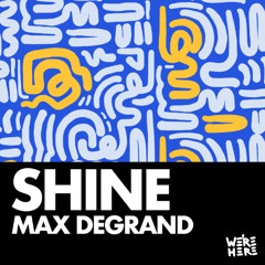 Max Degrand - Shine [WE'RE HERE]