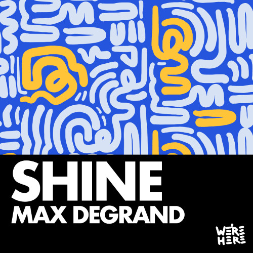Max Degrand - Shine [WE'RE HERE]
