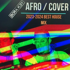 BORA KEY AFRO COVER 2023 BEST HOUSE MIX (31.12.2023)