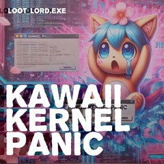 Kawaii Kernel Panic「かわいいカーネルパニック」