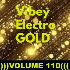 Vibey Electro GOLD )))VOLUME110(((
