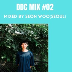 DDC MIX #02 MIXED BY SEON WOO(SOUTH KOREA)