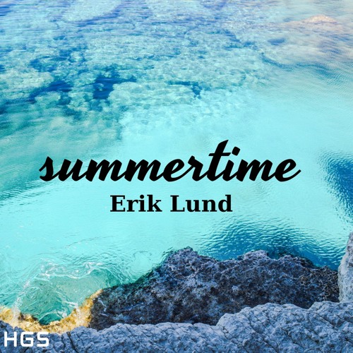 Stream Erik Lund - Summertime [HGS NoCopyrightMusic] by HamdiGünerSounds |  Listen online for free on SoundCloud