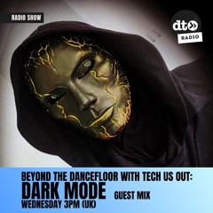 Beyond The DanceFloor with Tech Us Out  & Guest Dark Mode #018