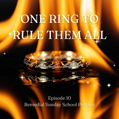 Episode 10: One Ring to Rule Them All