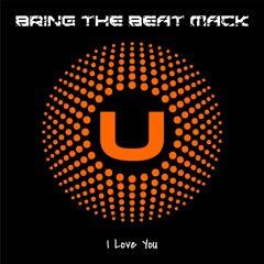 Bring The Beat Mack - I Love You