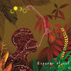 Eat My Butterfly - Esperar El Sol EP