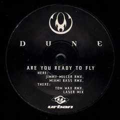 Dune - Are You Ready To Fly  (Jimmy Miller Remix)