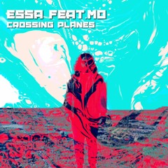 Essa Feat.Mo - Crossing Planes